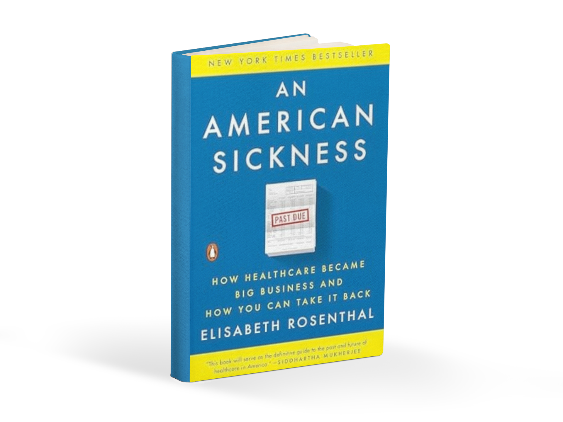 An American Sickness: How Healthcare Became Big Business and How You Can Take It Back by Elisabeth Rosenthal